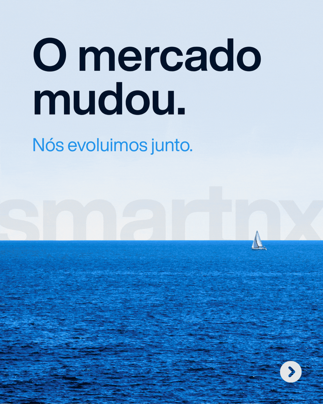 O mercado mudou. Nós evoluímos junto.